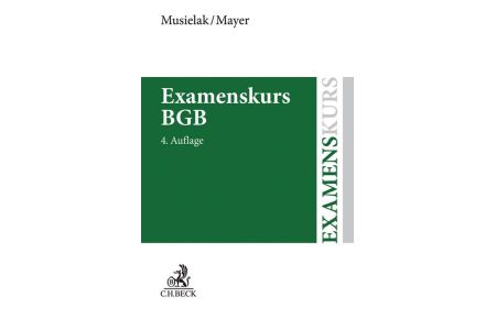 Examenskurs BGB  - Eine Darstellung ausgewählter Fragen aus dem Bürgerlichen Recht zur Examensvorbereitung mit einer eingehenden Lern- und Verständniskontrolle