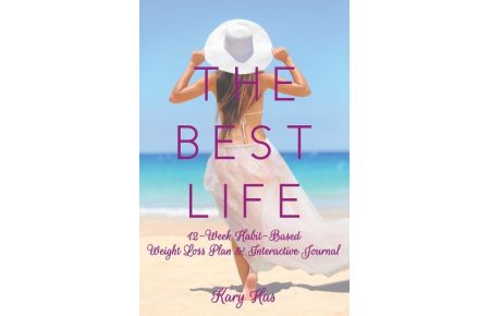 The Best Life  - 12-Week Habit-Based Weight Loss Plan and Interactive Journal