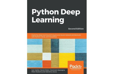 Python Deep Learning - Second Edition  - Exploring deep learning techniques and neural network architectures with PyTorch, Keras, and TensorFlow, 2nd Edition
