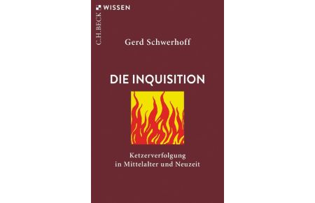 Die Inquisition  - Ketzerverfolgung in Mittelalter und Neuzeit