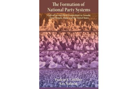 The Formation of National Party Systems  - Federalism and Party Competition in Canada, Great Britain, India, and the United States