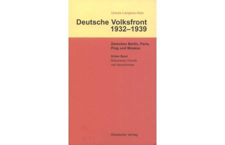 Dritter Band: Dokumente zur Geschichte des Ausschusses zur Vorbereitung einer deutschen Volksfront, Chronik und Verzeichnisse