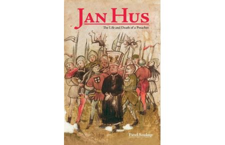 Jan Hus  - The Life and Death of a Preacher