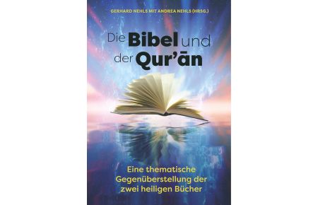 Die Bibel und der Quran  - Eine thematische Gegenüberstellung der zwei heiligen Bücher