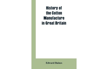 History of the cotton manufacture in Great Britain