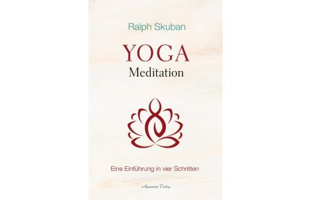 Yoga-Meditation  - Eine Einführung in vier Schritten
