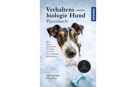 Verhaltensbiologie Hund - Praxisbuch  - Wie Rasse, Geschlecht, Aussehen und Alter das Verhalten beeinflussen