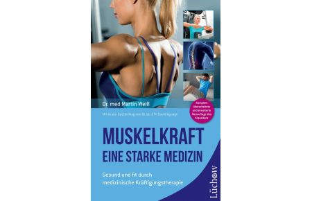 Muskelkraft - Eine starke Medizin  - Gesund und fit durch medizinische Kräftigungstherapie