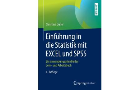 Einführung in die Statistik mit EXCEL und SPSS  - Ein anwendungsorientiertes Lehr- und Arbeitsbuch