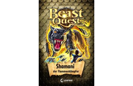 Beast Quest 56 - Shamani, der Flammenkämpfer  - Spannendes Buch ab 8 Jahre