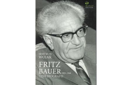 Fritz Bauer 1903-1968  - Eine Biografie
