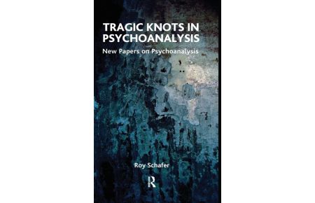 Tragic Knots in Psychoanalysis - New Papers on Psychoanalysis