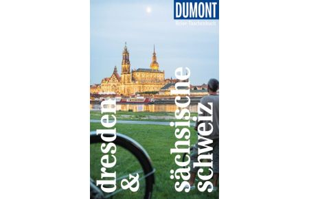 DuMont Reise-Taschenbuch Dresden & Sächsische Schweiz  - Reiseführer plus Reisekarte. Mit individuellen Autorentipps und vielen Touren.