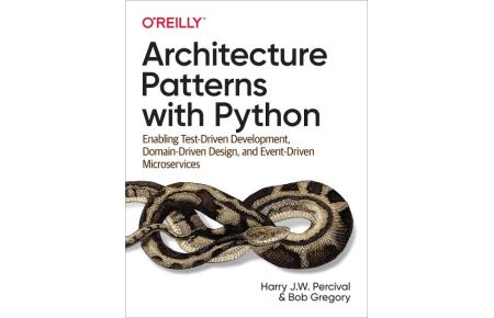 Architecture Patterns with Python  - Enabling Test-Driven Development, Domain-Driven Design, and Event-Driven Microservices