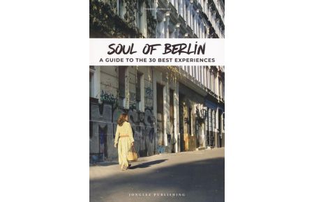 Soul of Berlin  - A guide to 30 best experiences