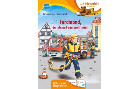 Ferdinand, der kleine Feuerwehrmann  - Der Bücherbär: Vorschule. Bilder ersetzen Namenwörter