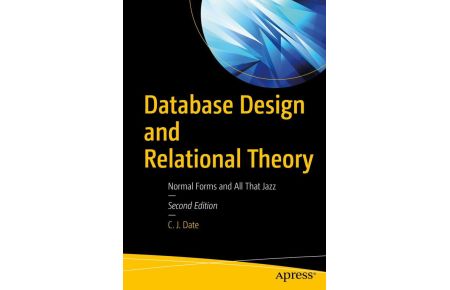 Database Design and Relational Theory - Normal Forms and All That Jazz