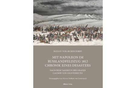 Mit Napoleon im Russlandfeldzug 1812 Chronik. Chronik eines Desasters  - Nach dem Tagebuch des Grafen Casimir von Gravenreuth