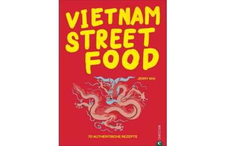 Vietnam Streetfood  - 70 authentische Rezepte