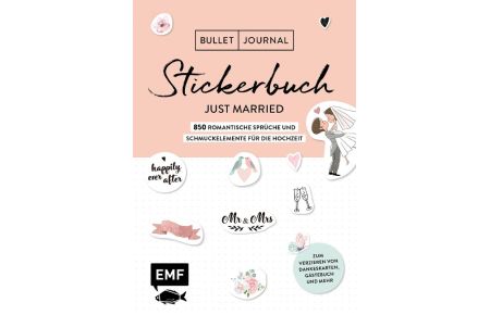 Bullet Journal - Stickerbuch Just married: 850 romantische Sprüche und Schmuckelemente für die Hochzeit  - Zum Verzieren von Dankeskarten, Gästebuch und mehr - Alle Aufkleber mit beschreibbarer Oberfläche