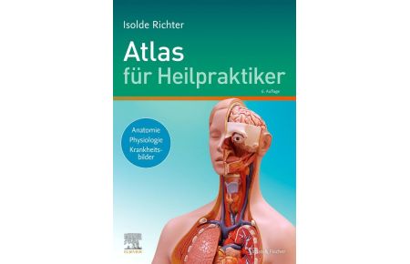 Atlas für Heilpraktiker  - Anatomie - Physiologie - Krankheitsbilder