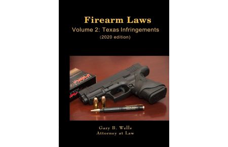 Firearm Laws Volume 2  - Texas Infringements