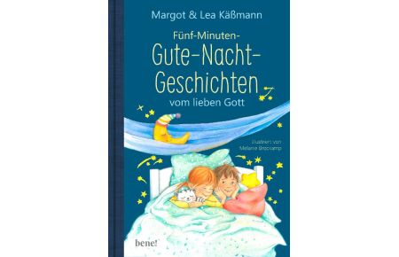 Gute-Nacht-Geschichten vom lieben Gott - 5-Minuten-Geschichten und Einschlaf-Rituale für Kinder ab 4 Jahren
