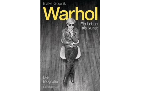 Warhol  - Ein Leben als Kunst. Die Biografie