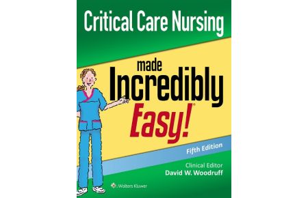Critical Care Nursing Made Incredibly Easy (Incredibly Easy! Series®)