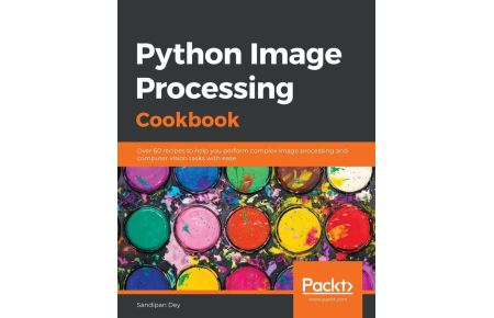 Python Image Processing Cookbook  - Over 60 recipes to help you perform complex image processing and computer vision tasks with ease