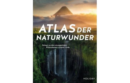 Fuchs, D: HOLIDAY Reisebuch: Atlas der Naturwunder  - Reisen zu den einzigartigen Phänomenen unserer Erde
