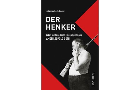 Der Henker  - Leben und Taten des SS-Hauptsturmführers Amon Leopold Göth