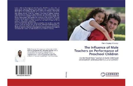 The Influence of Male Teachers on Performance of Preschool Children - Do We Need Male Teachers in Early Childhood Development and Education (E.C.D.E) Centers?