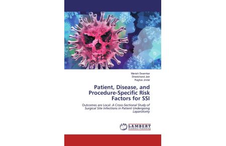 Patient, Disease, and Procedure-Specific Risk Factors for SSI - Outcomes are Local: A Cross-Sectional Study of Surgical Site Infections in Patient Undergoing Laparotomy