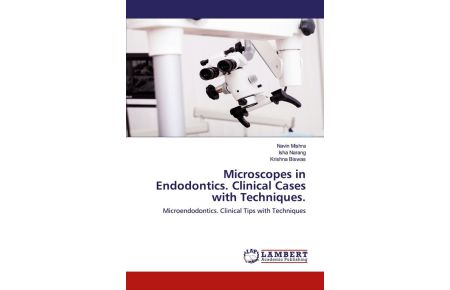 Microscopes in Endodontics. Clinical Cases with Techniques. - Microendodontics. Clinical Tips with Techniques