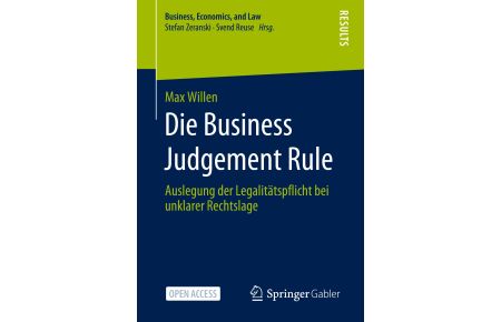 Die Business Judgement Rule  - Auslegung der Legalitätspflicht bei unklarer Rechtslage
