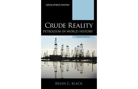 Crude Reality  - Petroleum in World History, Second Edition