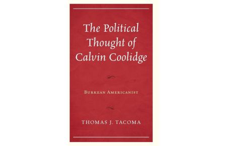 Political Thought of Calvin Coolidge  - Burkean Americanist