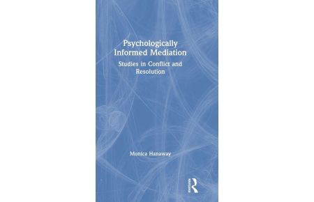 Psychologically Informed Mediation - Studies in Conflict and Resolution