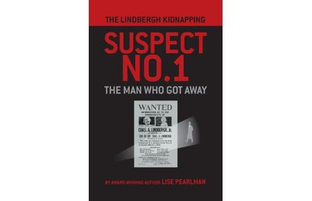 THE LINDBERGH KIDNAPPING SUSPECT NO. 1  - The Man Who Got Away