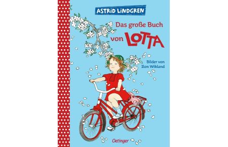 Das große Buch von Lotta  - Alle Bilderbücher über Lotta aus der Krachmacherstraße in einem Band