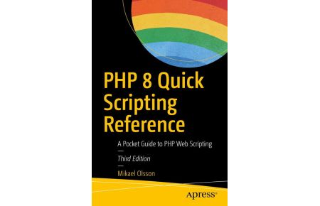 PHP 8 Quick Scripting Reference - A Pocket Guide to PHP Web Scripting