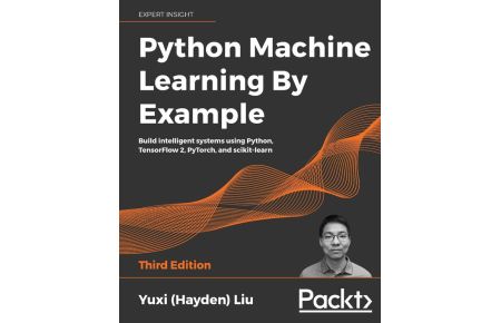 Python Machine Learning by Example - Third Edition - Build intelligent systems using Python, TensorFlow 2, PyTorch, and scikit-learn
