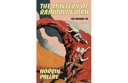 The Mystery of Rainbow Gulch  - Ted Wilford #12