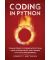 Coding in Python - Tips and Tricks to Coding with Python Using the Principles and Theories of Python Programming