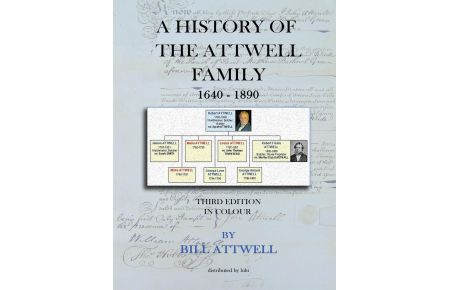 A History of the Attwell Family 1640-1890 - Third Edition in Colour  - Third Edition in Colour