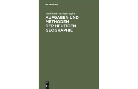 Aufgaben und Methoden der Heutigen Geographie (Hardcover)  - Akademische Antrittsrede, gehalten in der Aula der Universität Leipzig am 27. April 1883
