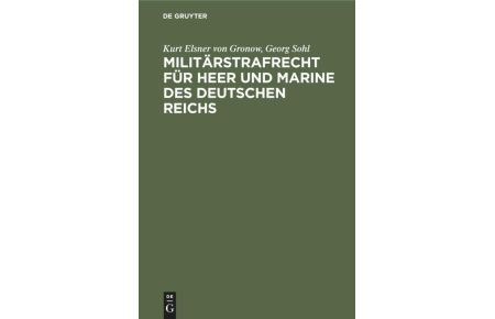 Militärstrafrecht für Heer und Marine des Deutschen Reichs  - Handbuch für Kommando- und Gerichtsstellen, für Offiziere und Juristen