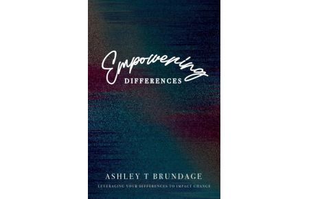 Empowering Differences - Leveraging Your Differences To Impact Change