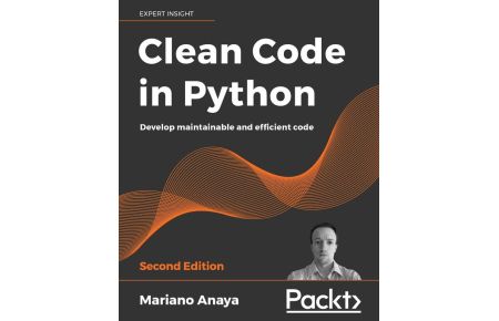 Clean Code in Python - Second Edition - Develop maintainable and efficient code